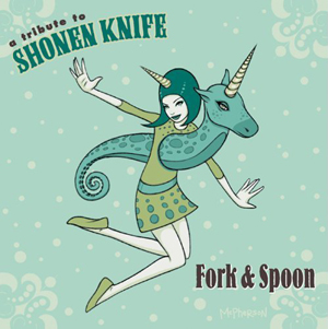 Tribute to Shonen Knife - Fork and Spoon